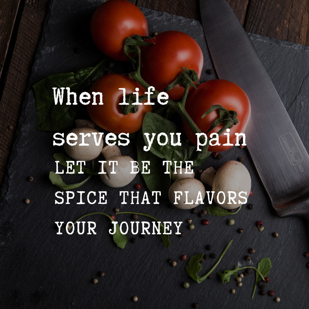 Pain: Adding Flavor to Life’s Journey