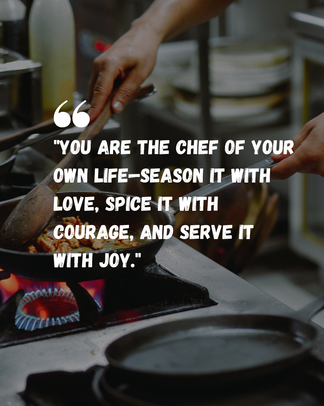 Be the Chef of Your Own Life